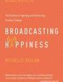 Broadcasting Happiness by Michelle Gielan