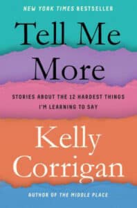 Tell Me More book by Kelly Corrigan