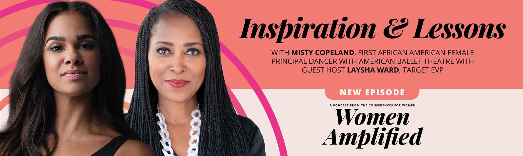 Inspiration and Lessons with Misty Copeland and Laysha Ward | Women Amplified podcast